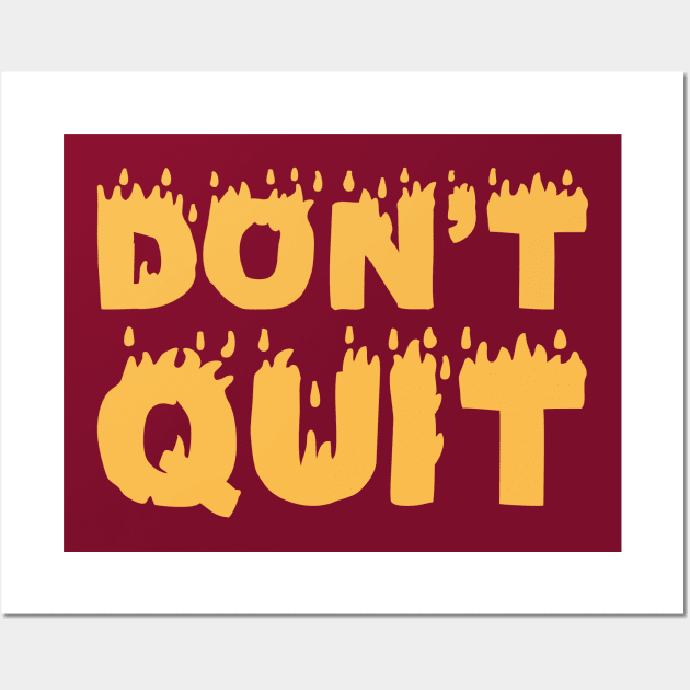 Don't Quit Wall Art by UrbanCult